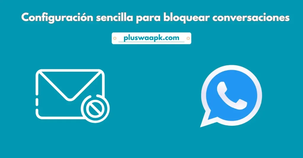 Bloquear conversaciones en WhatsApp Plus 2025 - Guía Rápida 1 Pasos sencillos para bloquear mensajes