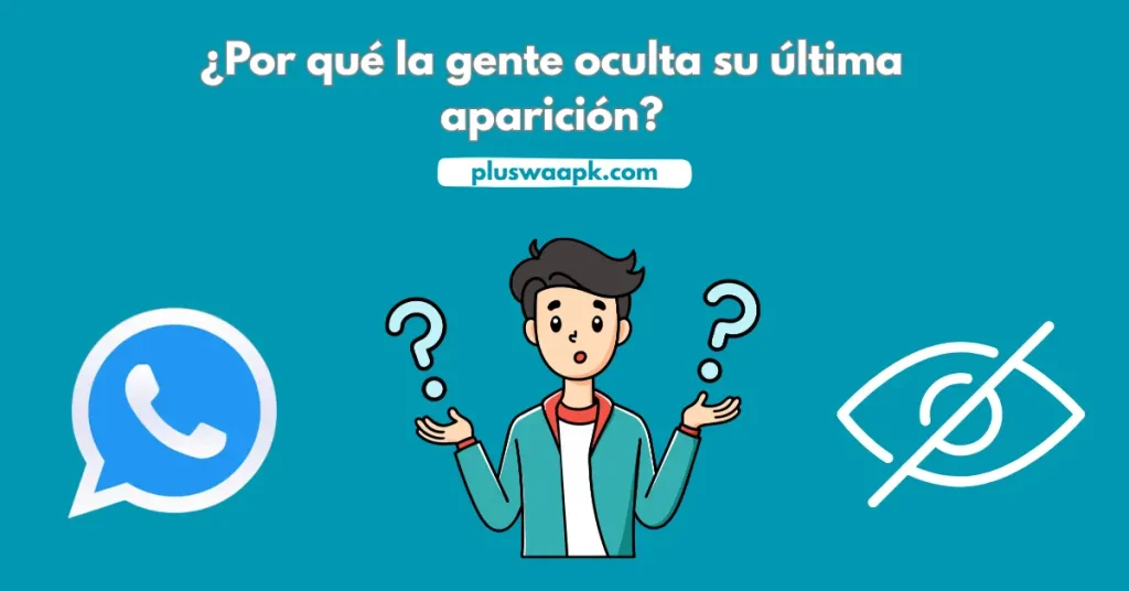 Ocultar lo último visto En WhatsApp Plus 2025 - Guía Fácil 1 Razones comunes para ocultar la última vez que se vio